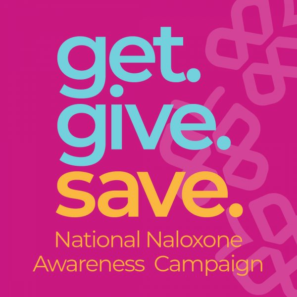 get. give. save. National Naloxone Awareness Campaign